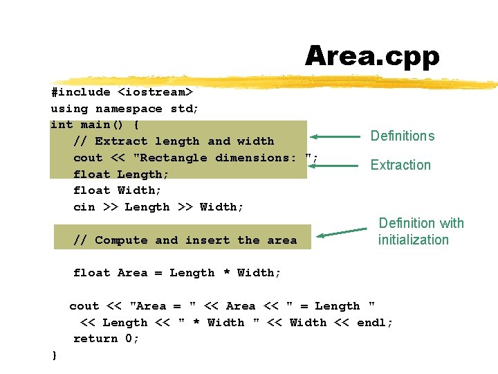 Area. cpp #include <iostream> using namespace std; int main() { // Extract length and