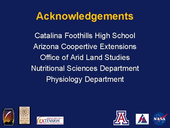 Acknowledgements Catalina Foothills High School Arizona Coopertive Extensions Office of Arid Land Studies Nutritional