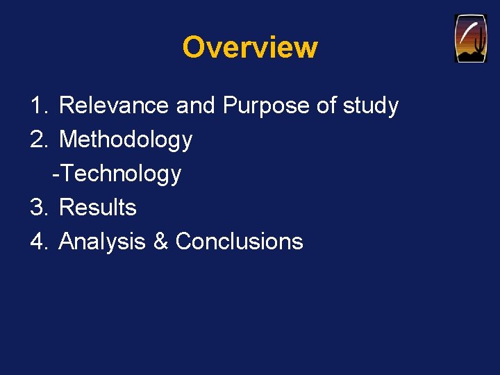 Overview 1. Relevance and Purpose of study 2. Methodology -Technology 3. Results 4. Analysis
