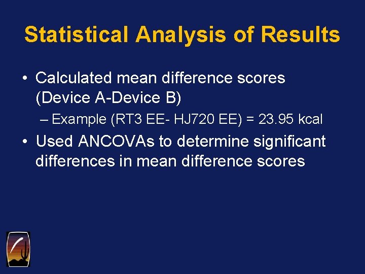 Statistical Analysis of Results • Calculated mean difference scores (Device A-Device B) – Example