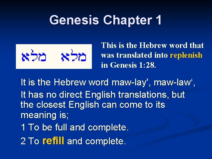 Genesis Chapter 1 This is the Hebrew word that was translated into replenish in