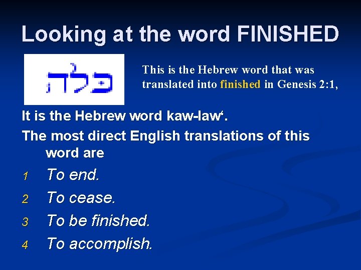 Looking at the word FINISHED This is the Hebrew word that was translated into