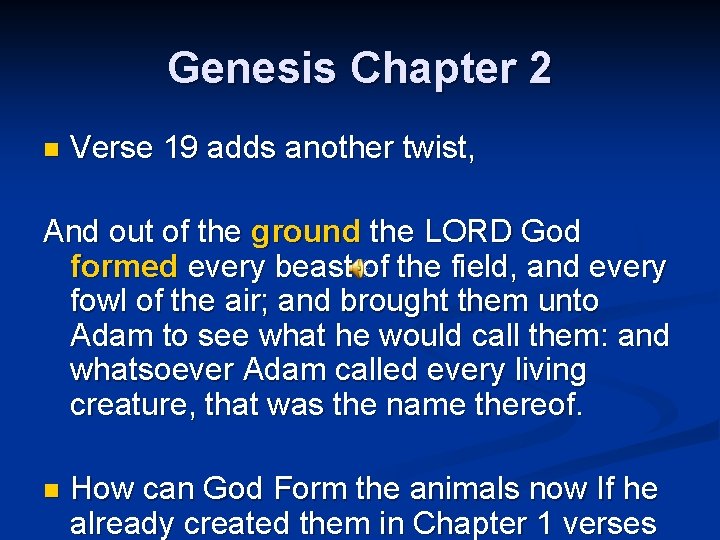 Genesis Chapter 2 Verse 19 adds another twist, And out of the ground the