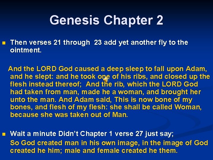 Genesis Chapter 2 Then verses 21 through 23 add yet another fly to the