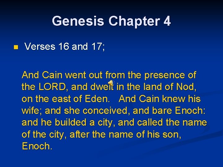 Genesis Chapter 4 Verses 16 and 17; And Cain went out from the presence