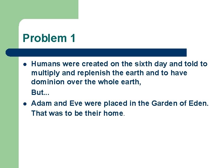 Problem 1 l l Humans were created on the sixth day and told to
