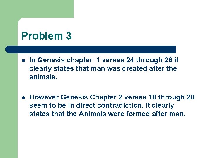 Problem 3 l In Genesis chapter 1 verses 24 through 28 it clearly states