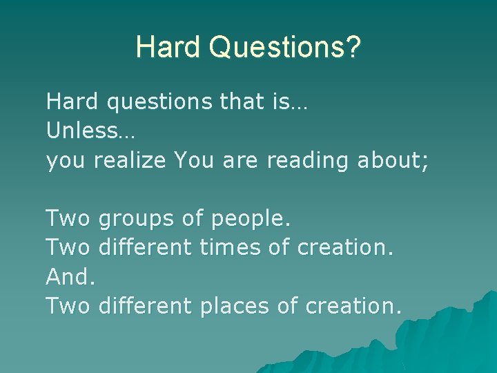Hard Questions? Hard questions that is… Unless… you realize You are reading about; Two