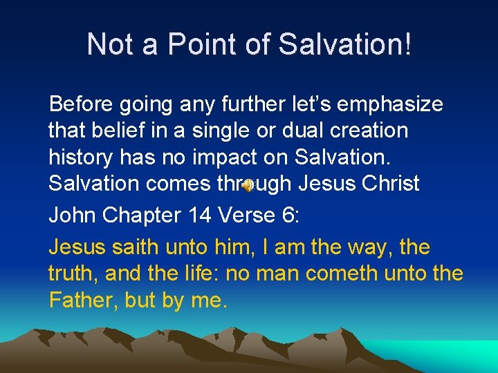Not a Point of Salvation! Before going any further let’s emphasize that belief in