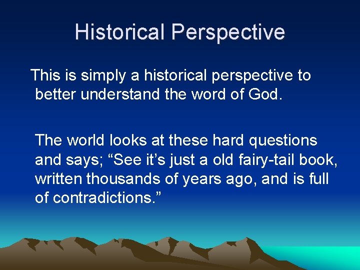 Historical Perspective This is simply a historical perspective to better understand the word of