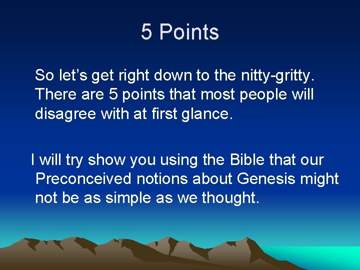 5 Points So let’s get right down to the nitty-gritty. There are 5 points
