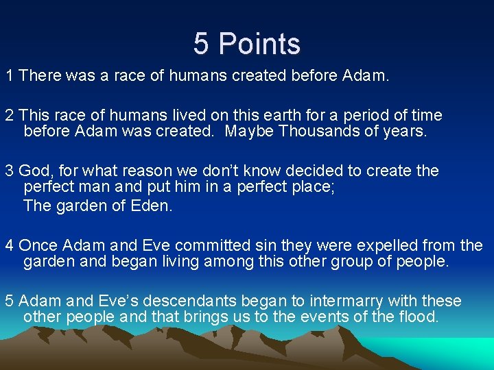 5 Points 1 There was a race of humans created before Adam. 2 This