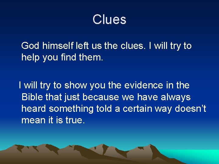 Clues God himself left us the clues. I will try to help you find
