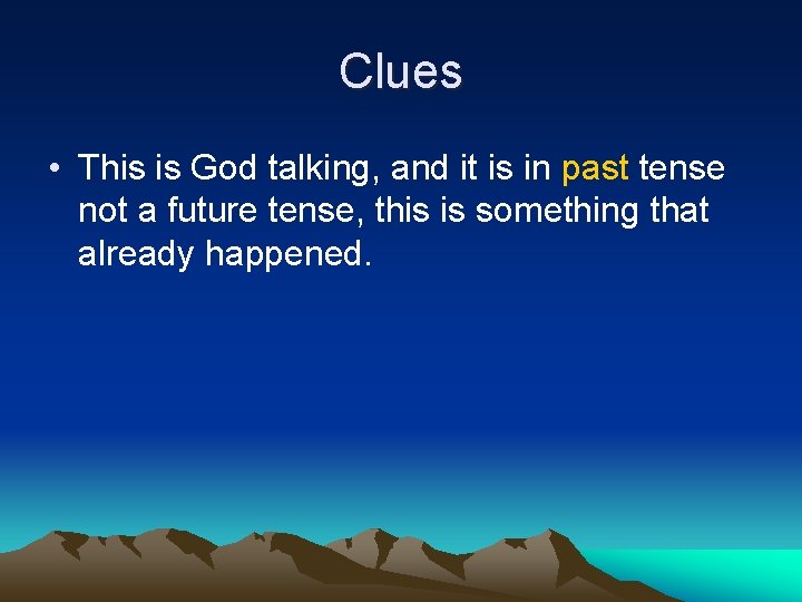 Clues • This is God talking, and it is in past tense not a