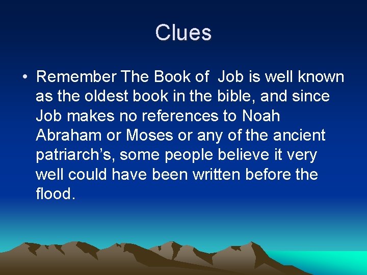 Clues • Remember The Book of Job is well known as the oldest book