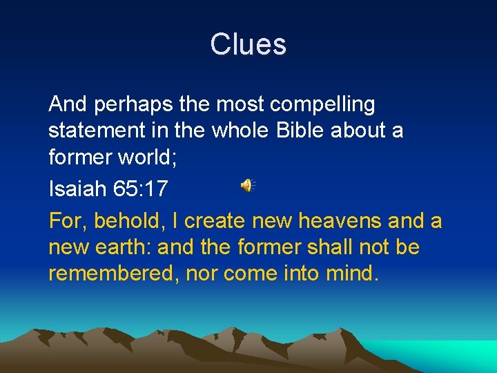 Clues And perhaps the most compelling statement in the whole Bible about a former