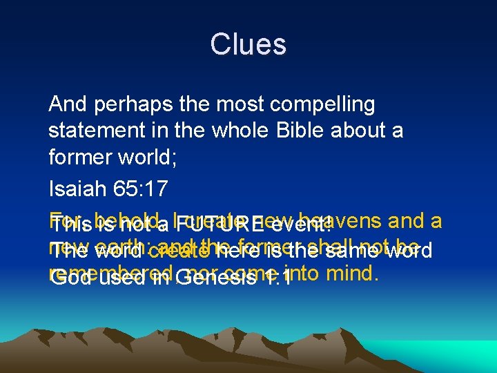 Clues And perhaps the most compelling statement in the whole Bible about a former