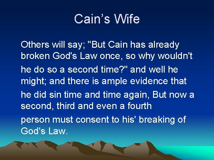 Cain’s Wife Others will say; "But Cain has already broken God's Law once, so