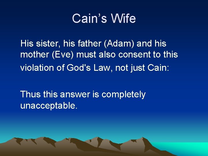 Cain’s Wife His sister, his father (Adam) and his mother (Eve) must also consent
