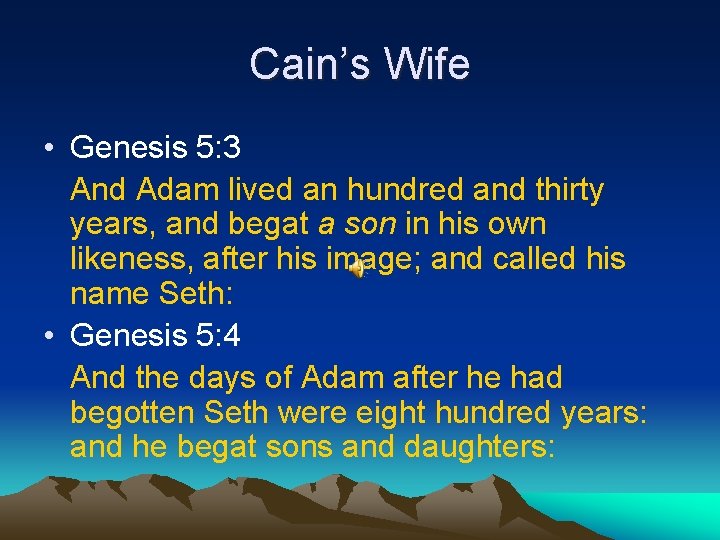 Cain’s Wife • Genesis 5: 3 And Adam lived an hundred and thirty years,