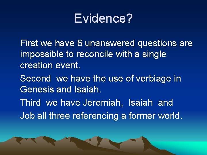 Evidence? First we have 6 unanswered questions are impossible to reconcile with a single