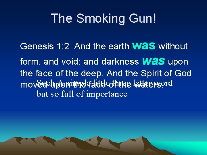 The Smoking Gun! Genesis 1: 2 And the earth was without form, and void;