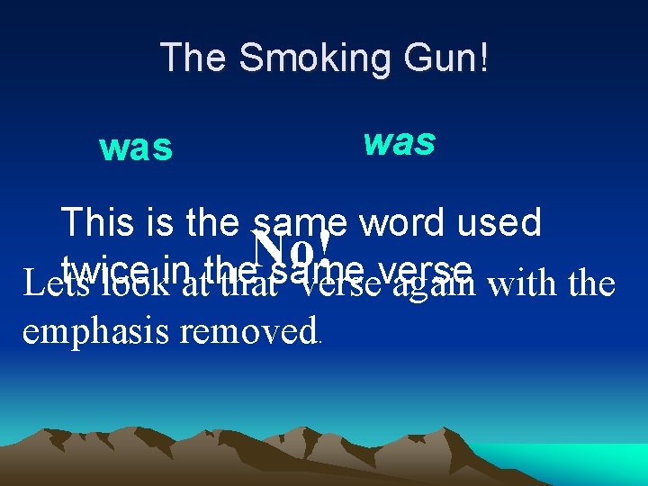 The Smoking Gun! was was This is the same word used No! twice in