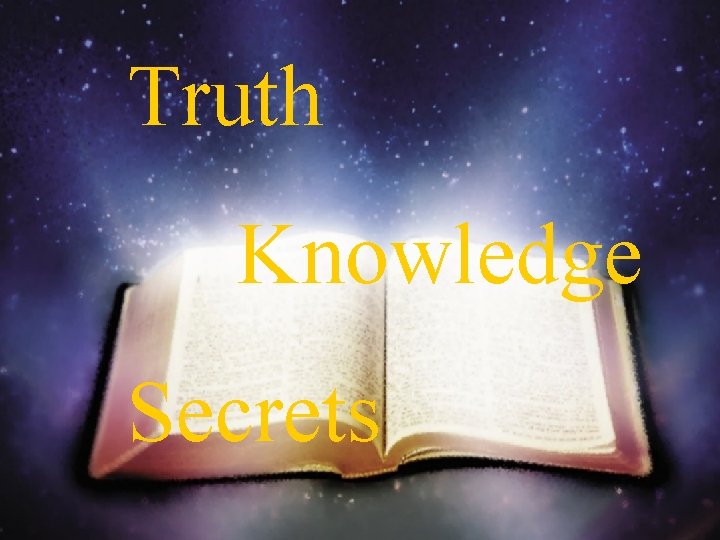 Truth Knowledge Secrets 