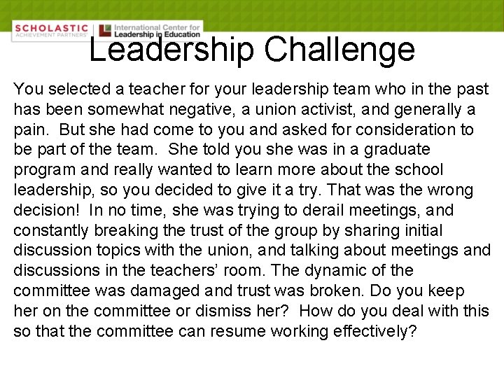 Leadership Challenge You selected a teacher for your leadership team who in the past