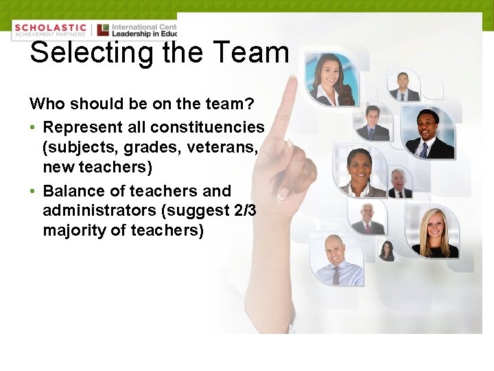 Selecting the Team Who should be on the team? • Represent all constituencies (subjects,