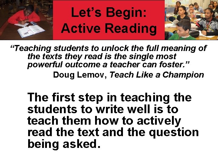 Let’s Begin: Active Reading “Teaching students to unlock the full meaning of the