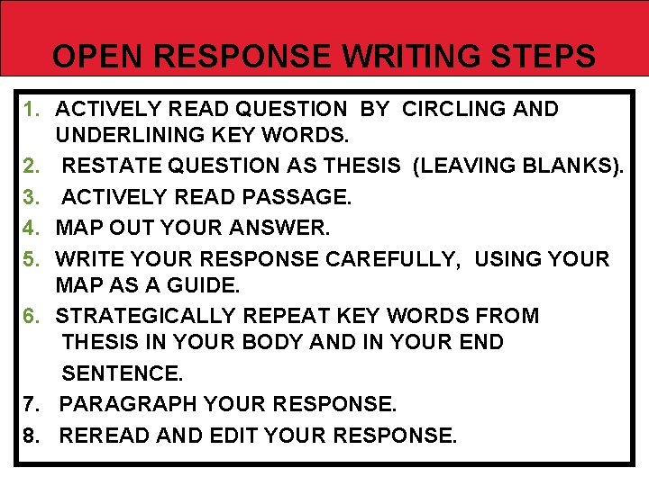 OPEN RESPONSE WRITING STEPS 1. ACTIVELY READ QUESTION BY CIRCLING AND UNDERLINING KEY WORDS.