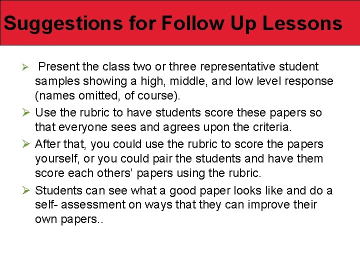 Suggestions for Follow Up Lessons Ø Present the class two or three representative student