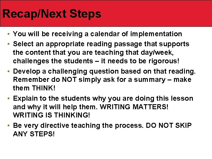 Recap/Next Steps • You will be receiving a calendar of implementation • Select an
