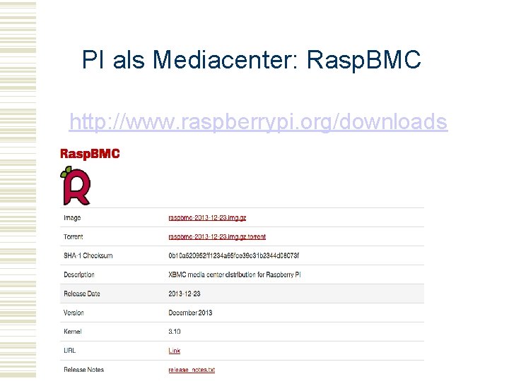 PI als Mediacenter: Rasp. BMC http: //www. raspberrypi. org/downloads Raspberry-Pi 55 