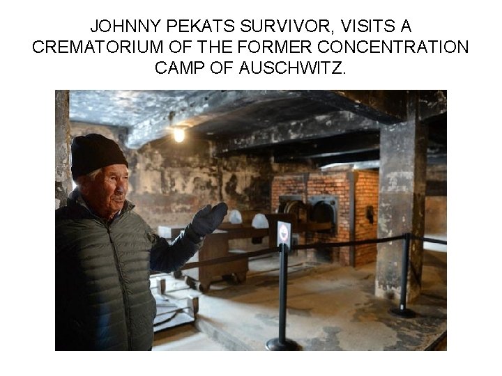 JOHNNY PEKATS SURVIVOR, VISITS A CREMATORIUM OF THE FORMER CONCENTRATION CAMP OF AUSCHWITZ. 