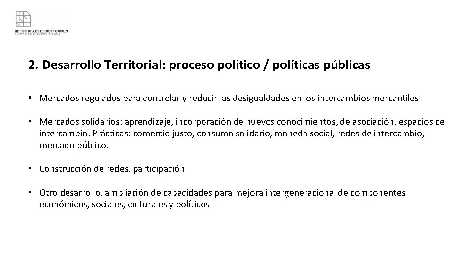 2. Desarrollo Territorial: proceso político / políticas públicas • Mercados regulados para controlar y