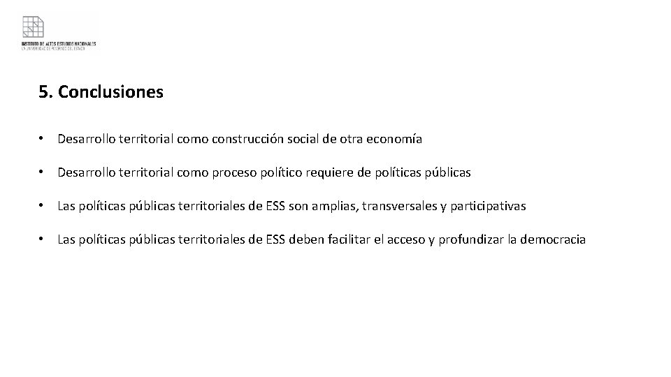 5. Conclusiones • Desarrollo territorial como construcción social de otra economía • Desarrollo territorial