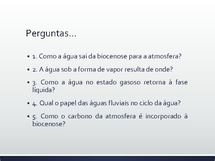 Perguntas. . . § 1. Como a água sai da biocenose para a atmosfera?