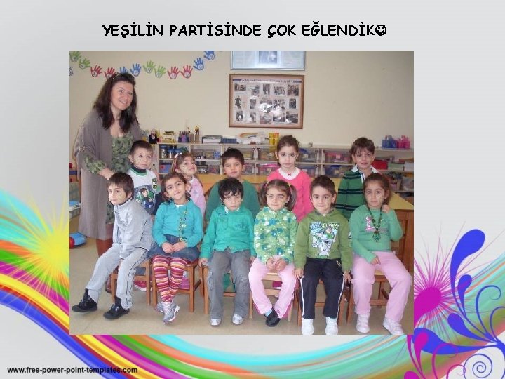 YEŞİLİN PARTİSİNDE ÇOK EĞLENDİK 