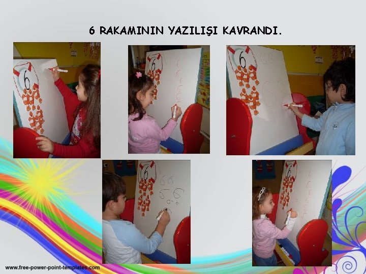 6 RAKAMININ YAZILIŞI KAVRANDI. 