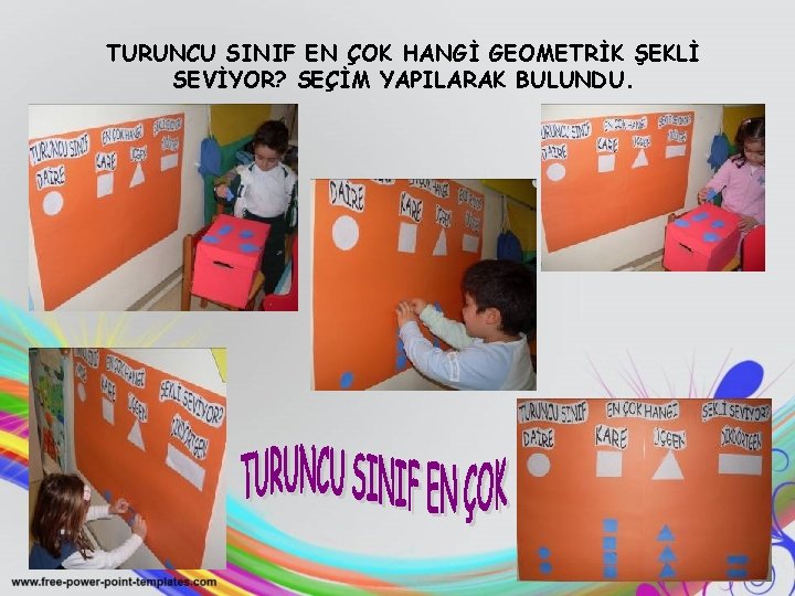 TURUNCU SINIF EN ÇOK HANGİ GEOMETRİK ŞEKLİ SEVİYOR? SEÇİM YAPILARAK BULUNDU. 