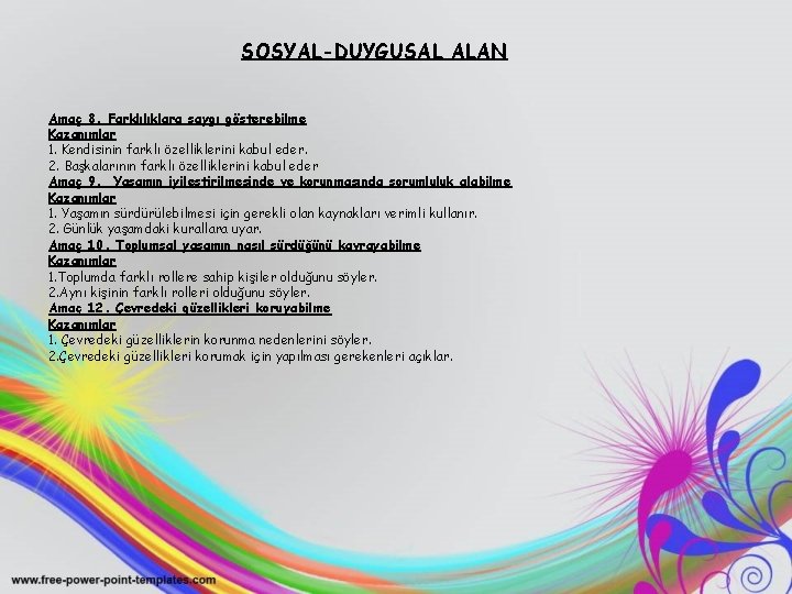 SOSYAL-DUYGUSAL ALAN Amaç 8. Farklılıklara saygı gösterebilme Kazanımlar 1. Kendisinin farklı özelliklerini kabul eder.