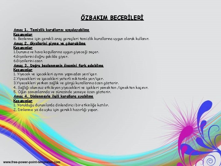 ÖZBAKIM BECERİLERİ Amaç 1. Temizlik kurallarını uygulayabilme Kazanımlar 6. Beslenme için gerekli araç gereçleri