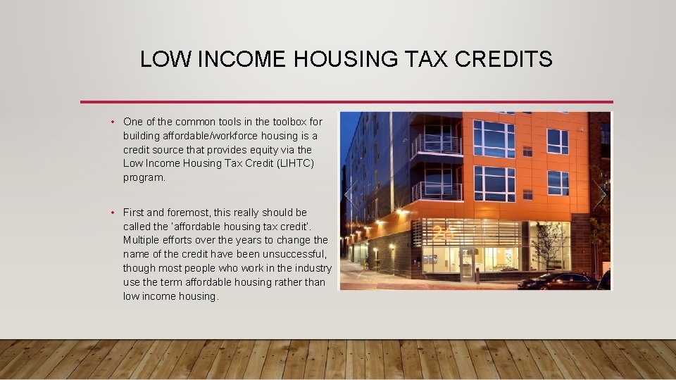 LOW INCOME HOUSING TAX CREDITS • One of the common tools in the toolbox