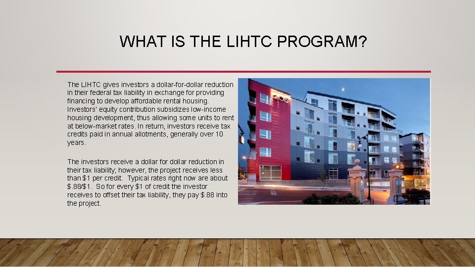 WHAT IS THE LIHTC PROGRAM? The LIHTC gives investors a dollar-for-dollar reduction in their