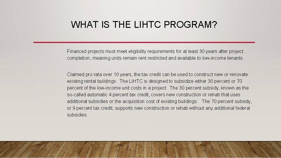 WHAT IS THE LIHTC PROGRAM? Financed projects must meet eligibility requirements for at least