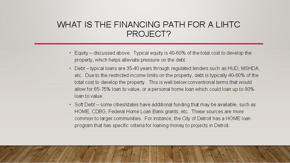 WHAT IS THE FINANCING PATH FOR A LIHTC PROJECT? • Equity – discussed above.