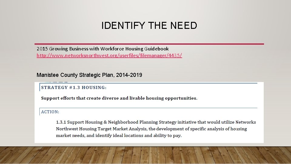 IDENTIFY THE NEED 2015 Growing Business with Workforce Housing Guidebook http: //www. networksnorthwest. org/userfiles/filemanager/4435/