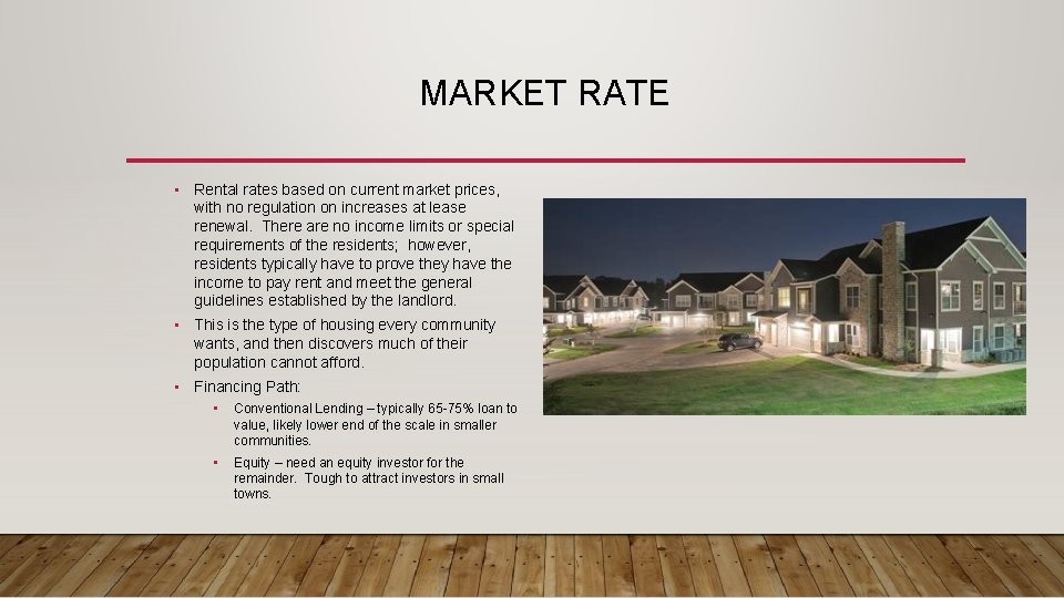 MARKET RATE • Rental rates based on current market prices, with no regulation on
